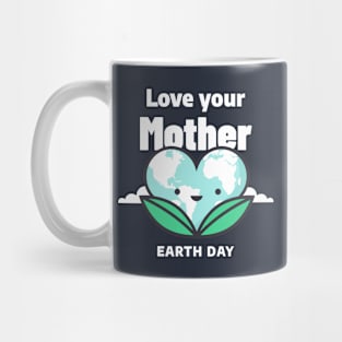 Earth Day Love Your Mother Mug